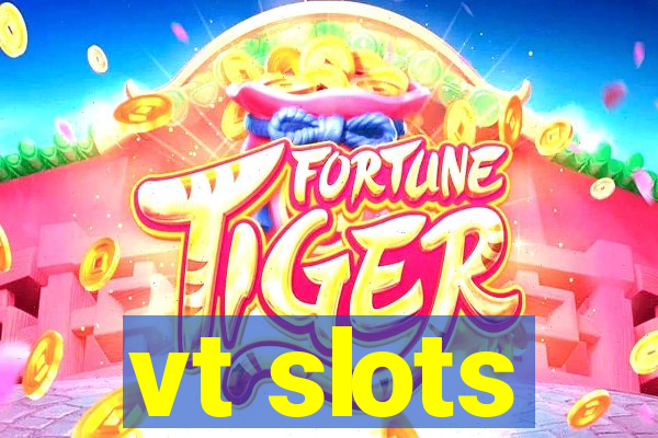 vt slots